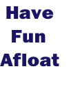 Have    Fun  Afloat